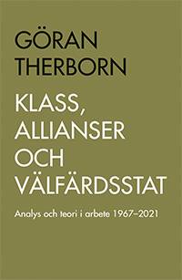 Klass, allianser och välfärdsstat : Analys och teori i arbete 1967-2021