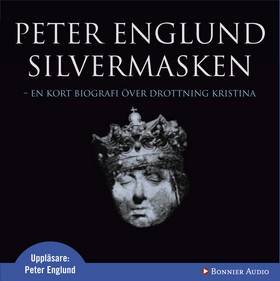 Silvermasken : en kort biografi över drottning Kristina