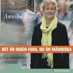 Det är ingen fara, du är människa : livsbetraktelser