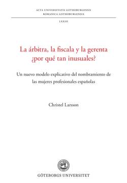 La árbitra, la fiscala y la gerenta ¿por qué tan inusuales? : un nuevo modelo explicativo del nombramiento de las mujeres profesionales españolas