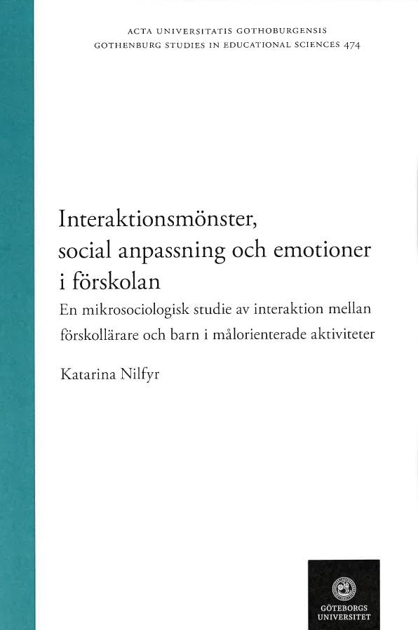 Interaktionsmönster, social anpassning och emotioner i förskolan - en mikrosociologisk studie av interaktion mellan förskollärare och barn i målorienterade aktiviter