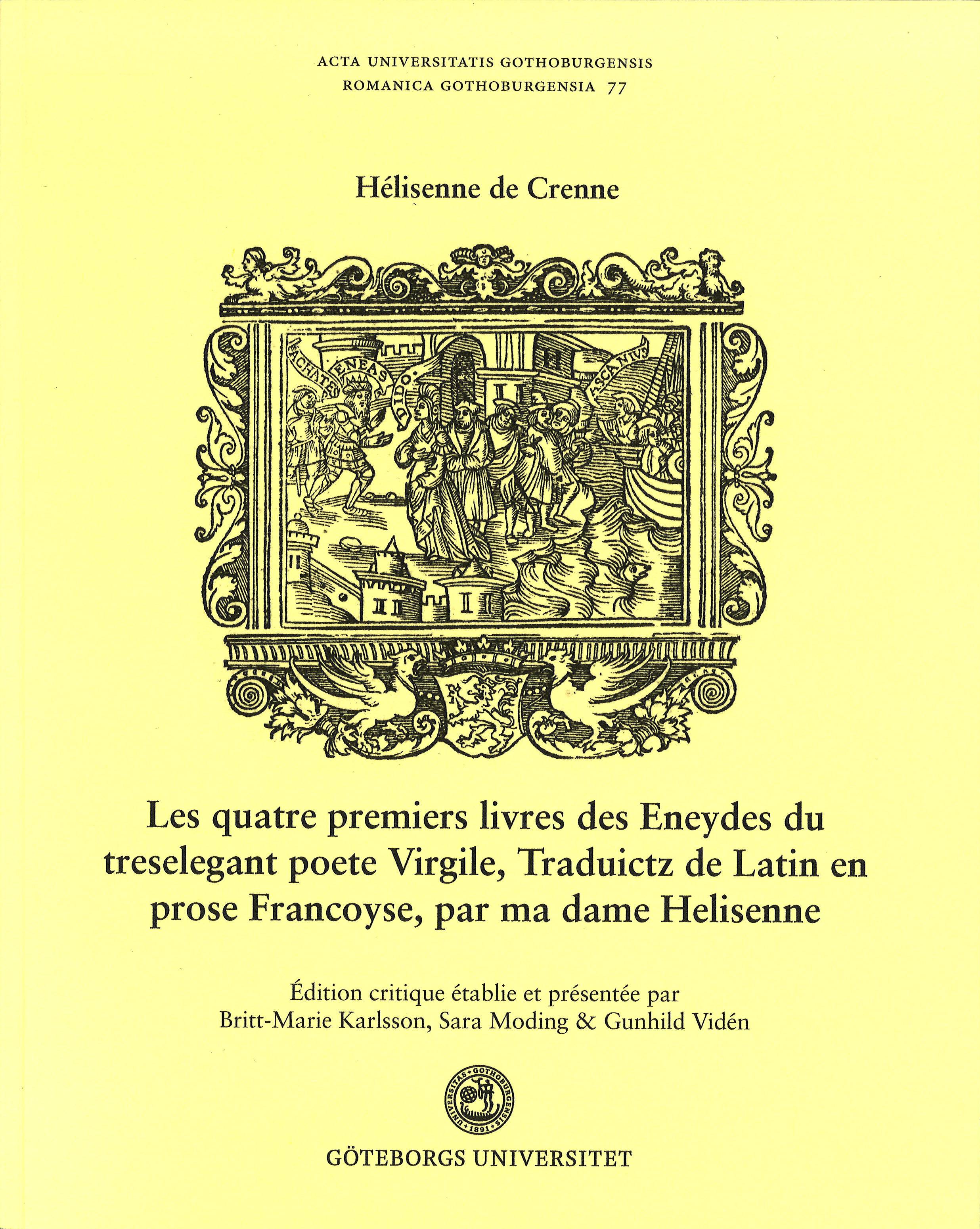 Crenne, Hélisenne de (2023 [1541]). Les quatre premiers livres des Eneydes du treselegant poete Virgile, Traduictz de Latin en prose Francoyse, par ma dame Helisenne. Edition critique