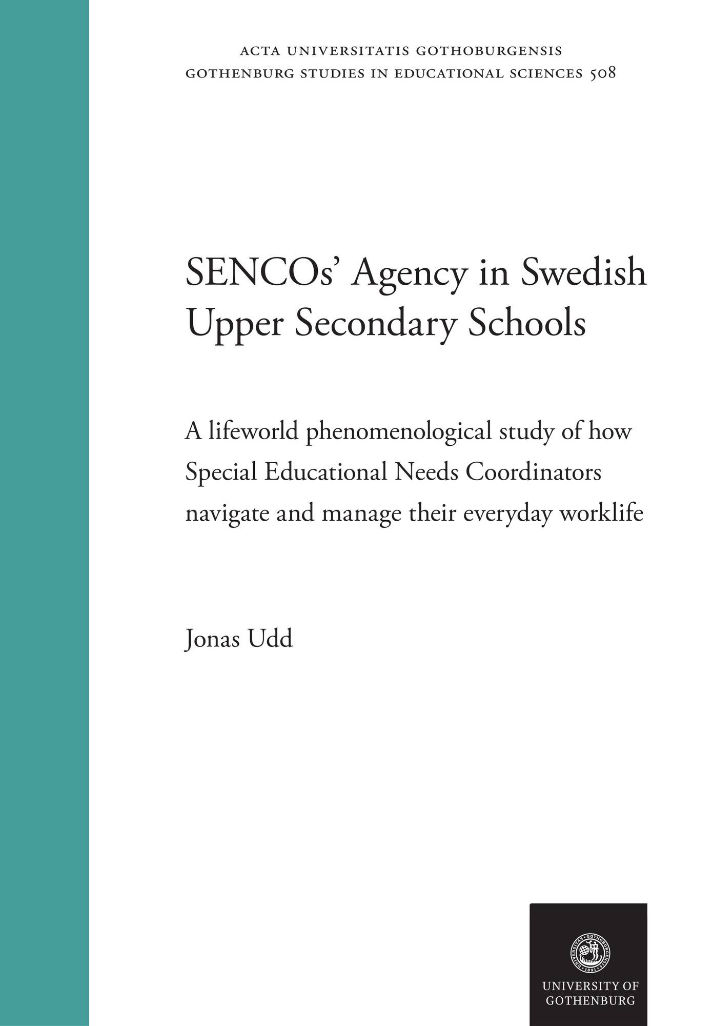 SENCOs’ agency in Swedish upper secondary schools: A lifeworld phenomenological study of how Special Educational Needs Coordinators navigate and manage their everyday worklife.