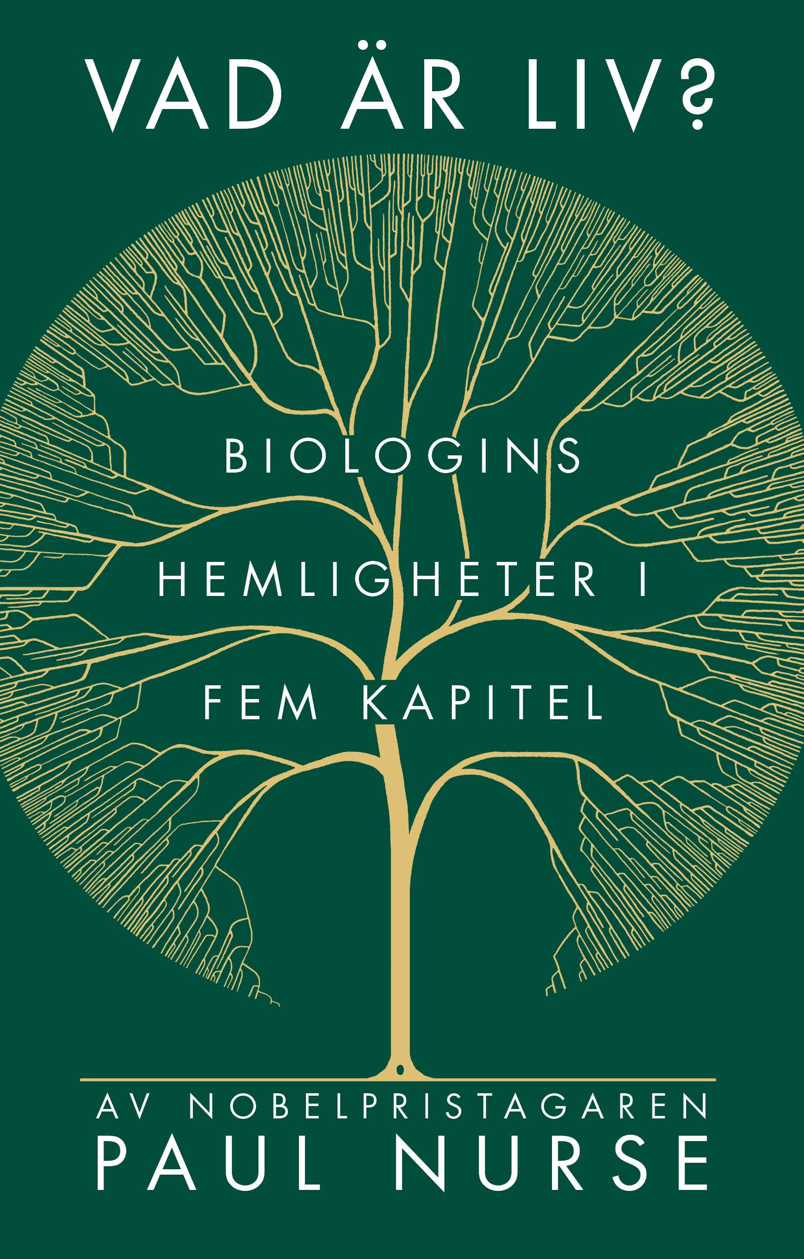 Vad är liv? : biologins hemligheter i fem kapitel