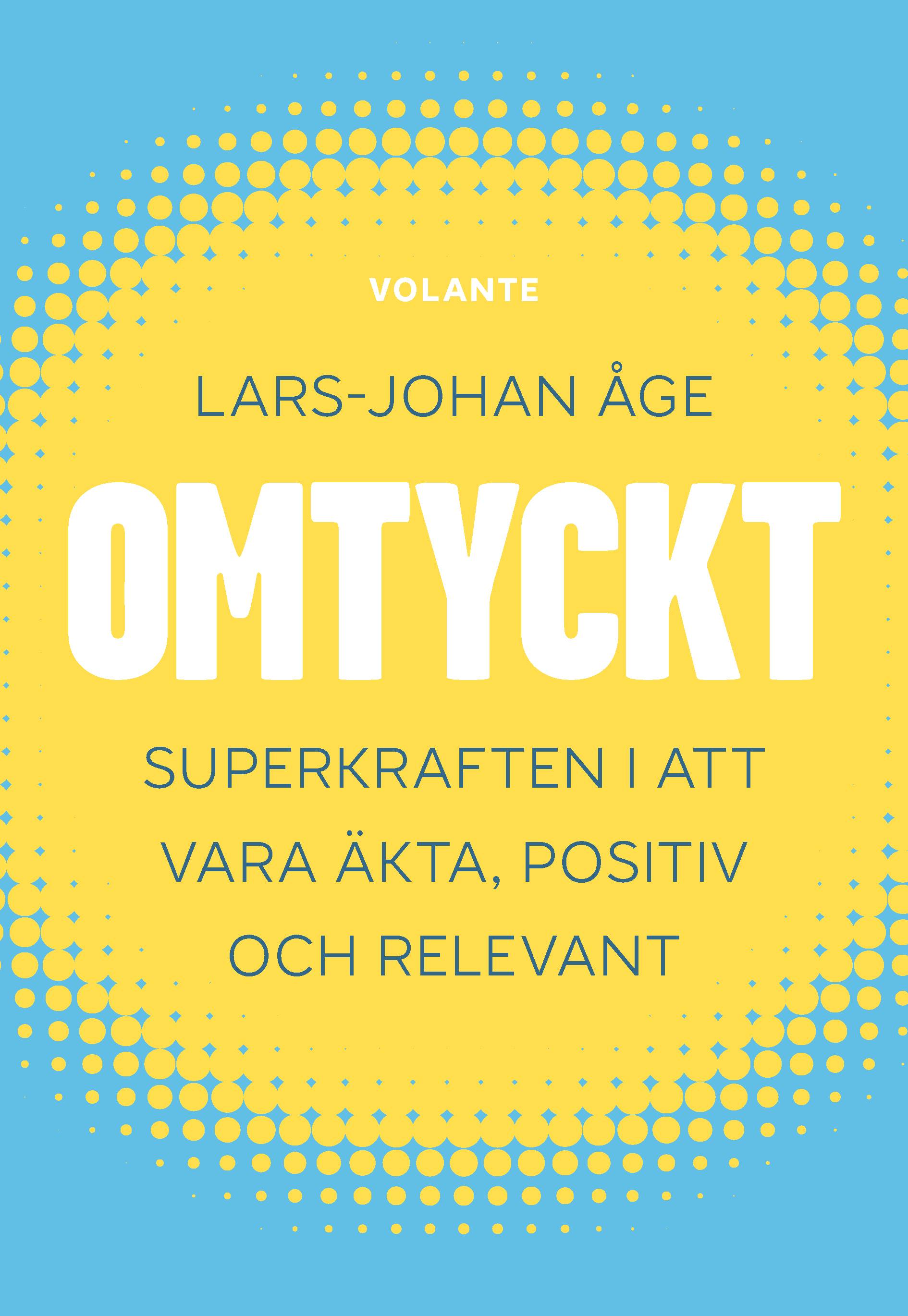 Omtyckt : superkraften i att vara äkta, positiv och relevant