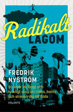 Radikalt lagom : så lever du långt och lyckligt utan att träna, banta och stressa dig till döds