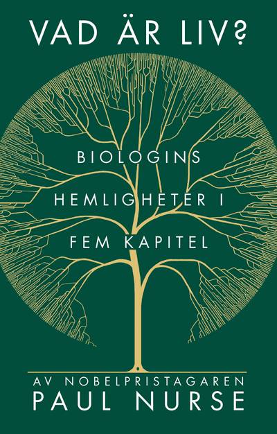 Vad är liv? : biologins hemligheter i fem kapitel