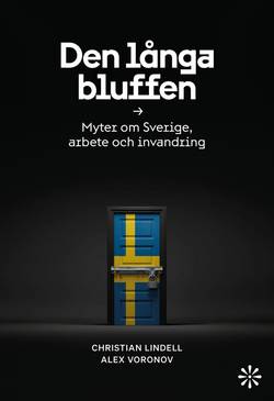 Den långa bluffen : myter om Sverige, arbete och invandring