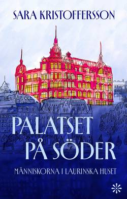Palatset på Söder : människorna i Laurinska huset