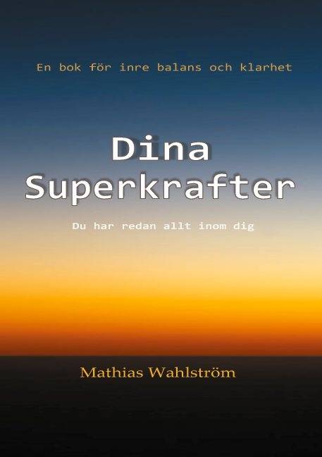 Dina superkrafter : en bok för inre balans och klarhet - du har redan allt inom dig