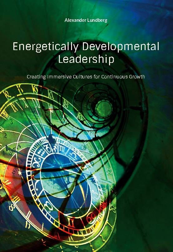 Energetically developmental leadership : creating immersive cultures for continuous grow