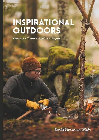 Inspirational Outdoors : Connect, create, explore, inspire