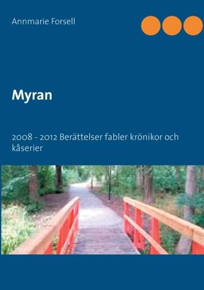 Myran 2008 - 2012 : berättelser, fabler, krönikor och kåserier
