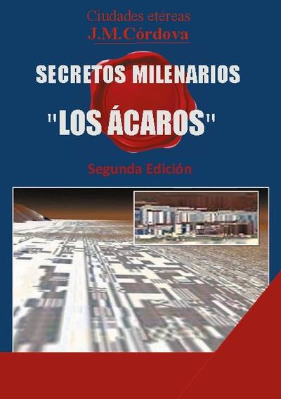 Secretos Milenarios : 'Los Ácaros' Segunda Edición