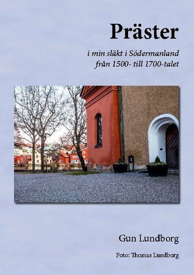 Präster : i min släkt i Södermanland från 1500- till 1700-talet