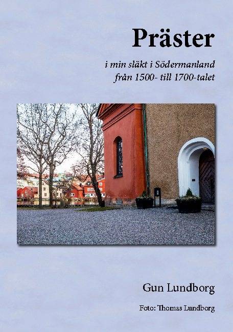 Präster : i min släkt i Södermanland från 1500- till 1700-talet