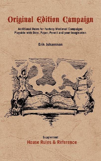 Original edition campaign : additional rules for fantastic medieval campaigns playable with dice, paper, pencile and your imagination