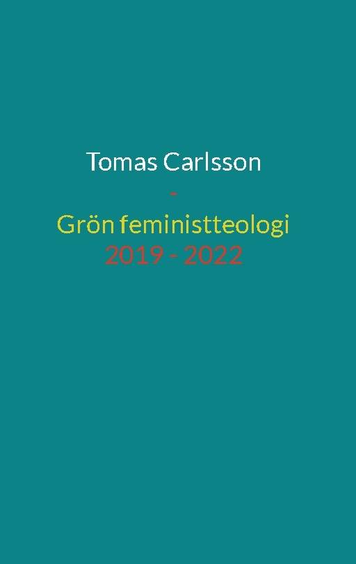 Grön feministteologi - dikter 2019 - 2022