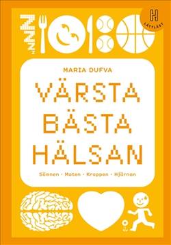 Värsta bästa hälsan (lättläst) : Sömnen – Maten – Kroppen – Hjärnan