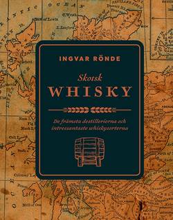 Skotsk whisky : de främsta destillerierna och bästa whiskeysorterna