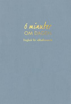 6 minuter om dagen : dagbok för välbefinnande