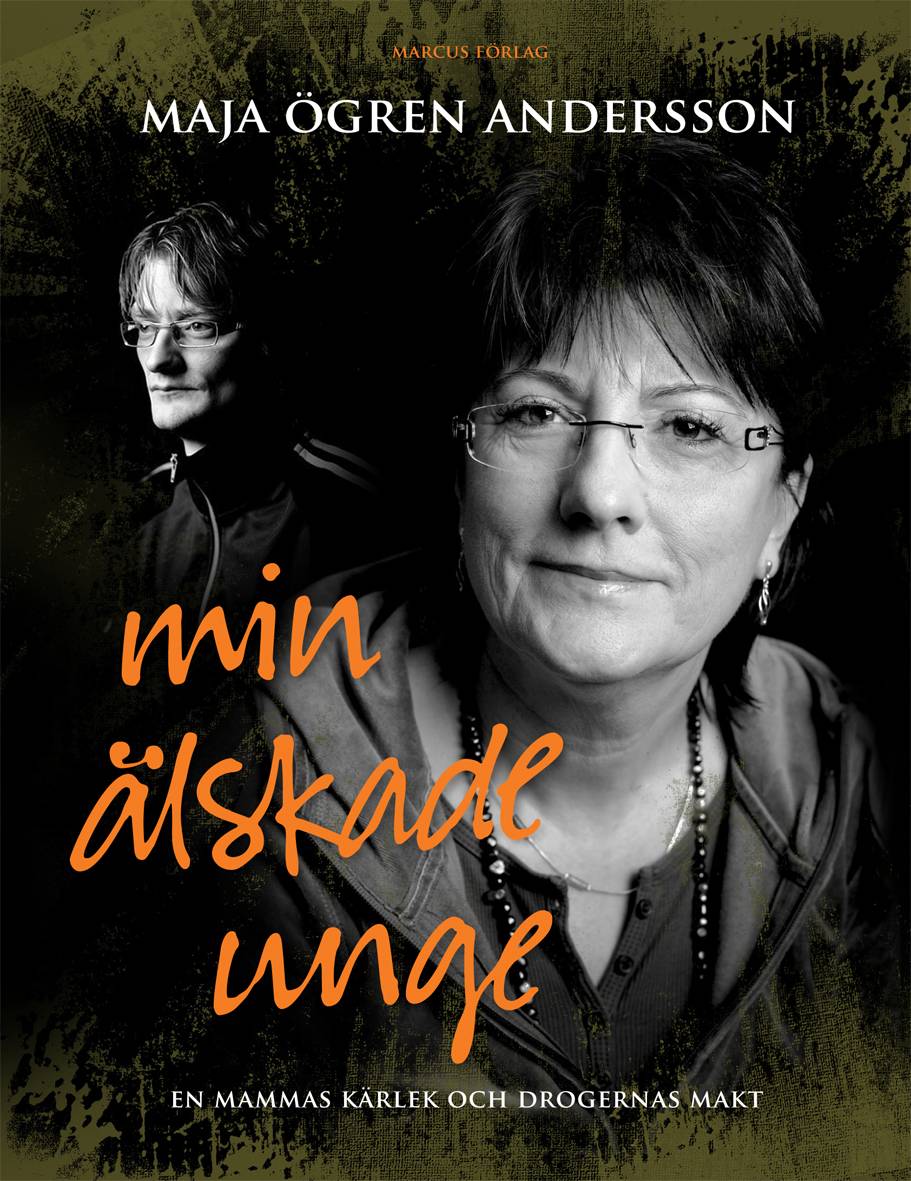 Min älskade unge : en mammas kärlek och drogernas makt
