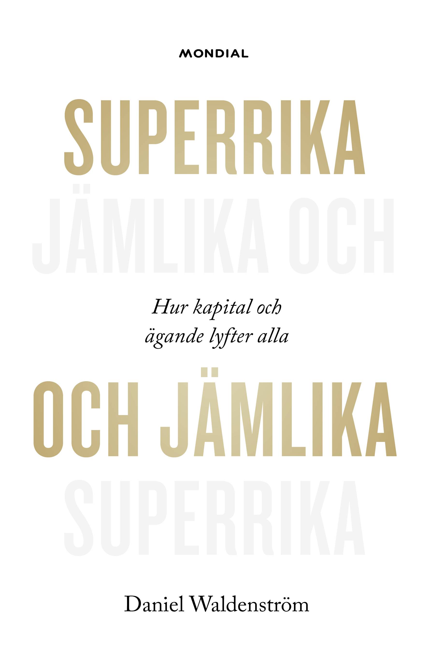 Superrika och jämlika : hur kapital och ägande lyfter alla