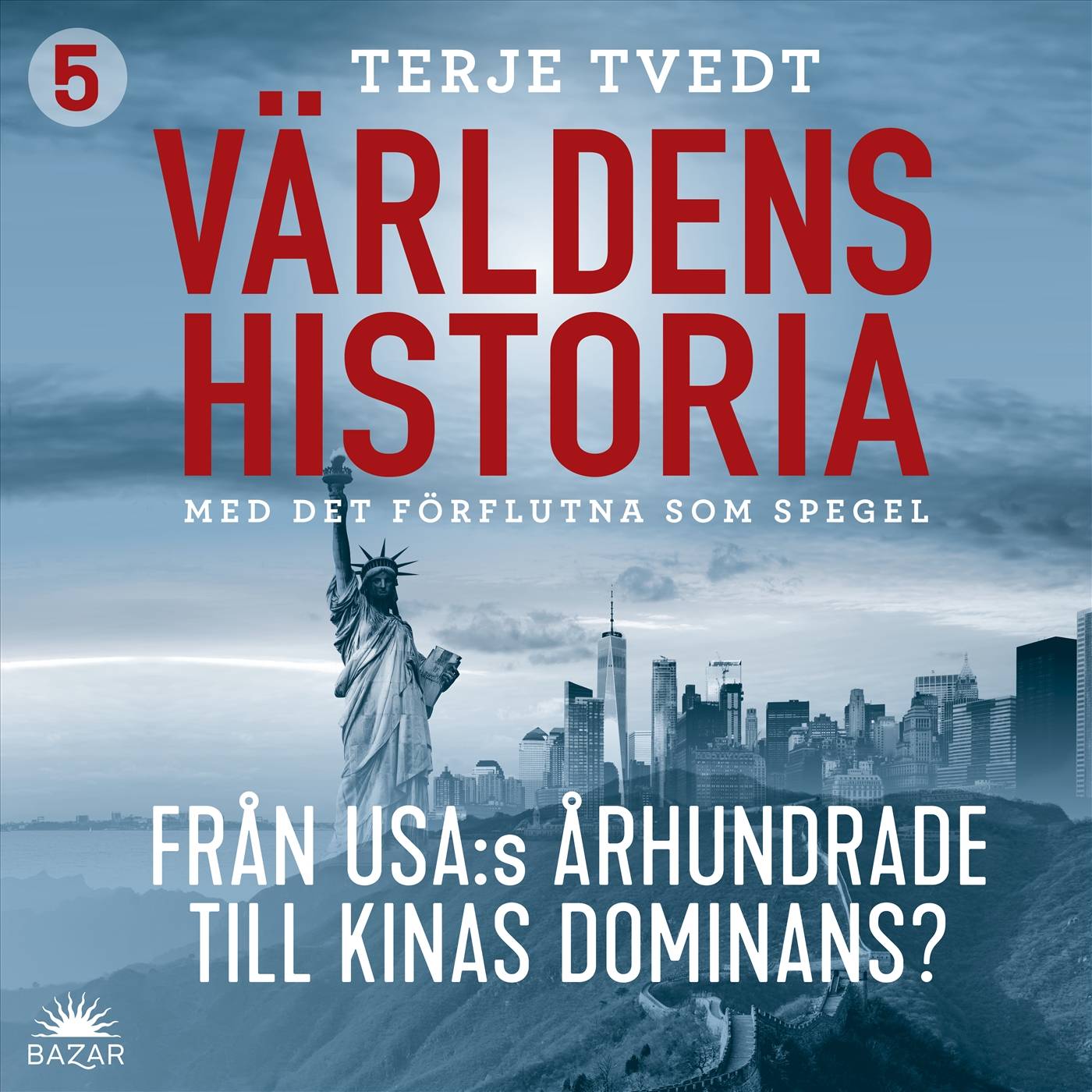 Världens historia: Del 5 – Från USA:s århundrade till Kinas dominans?