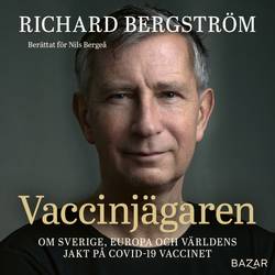 Vaccinjägaren : Om Sveriges, Europas och världens jakt på vaccin mot Covid-19