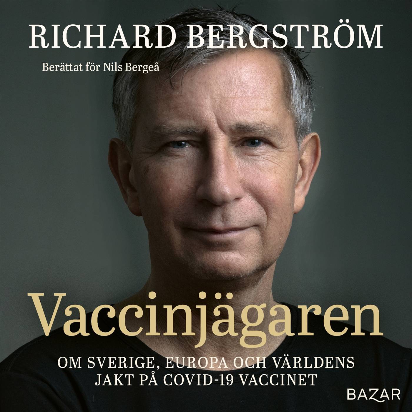 Vaccinjägaren : Om Sveriges, Europas och världens jakt på vaccin mot Covid-19