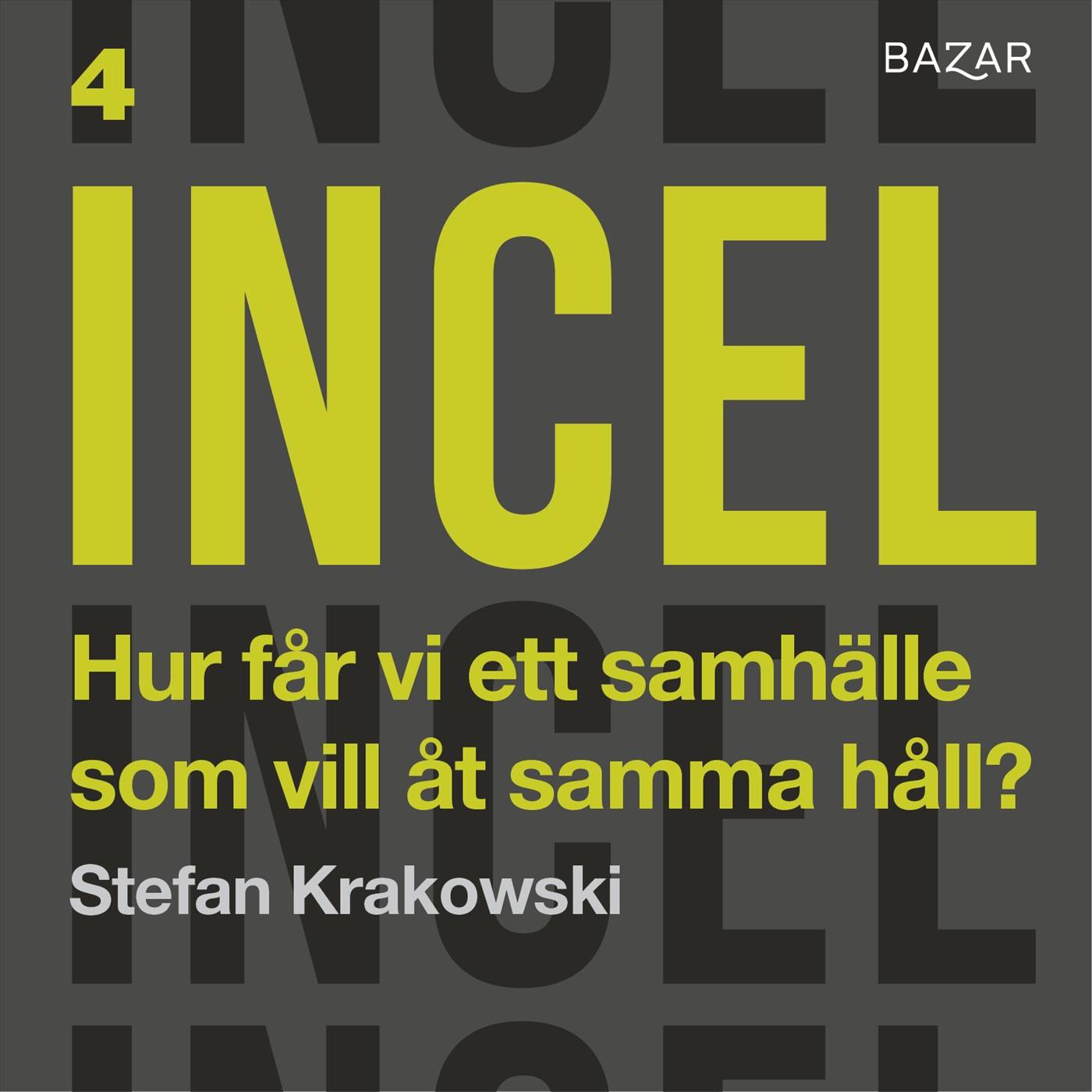 Incel Bonusmaterial: ”Hur får vi ett samhälle som vill åt samma håll?” : Stefan Krakowski i samtal med författaren, journalisten och kriminologen Kicki Sehlstedt