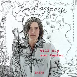 Till dig som famlar : korsdragspoesi