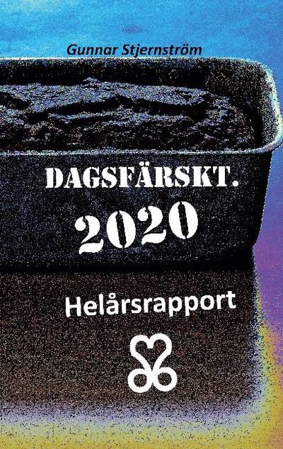 Dagsfärskt 2020/366 : Helårsrapport