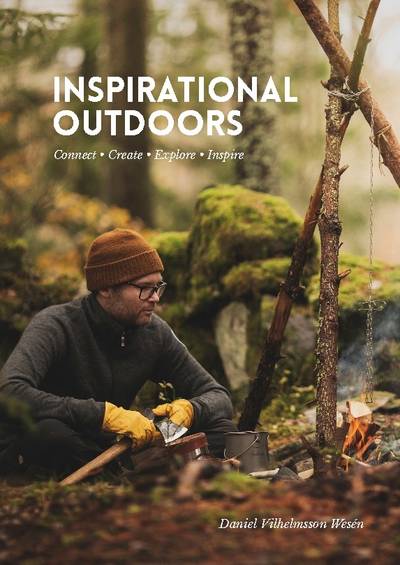 Inspirational Outdoors : Connect, create, explore, inspire