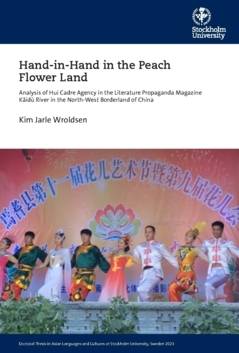 Hand-in-Hand in the peach flower land : analysis of huí cadre agency in the literature propaganda magazine Kāidū river in the north-west borderland of China