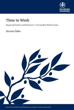 Time to work : responsibilization and reification in the swedish welfare state