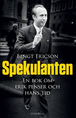 Spekulanten : en bok om Erik Penser och hans tid