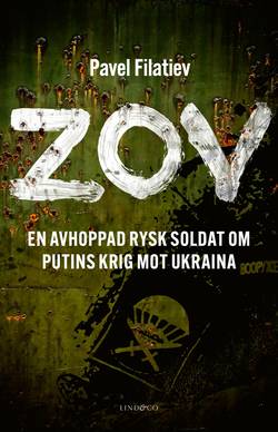 ZOV : en avhoppad rysk soldat om Putins krig mot Ukraina