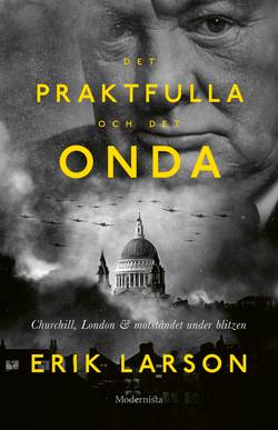 Det praktfulla & det onda : Churchill, London & motståndet under Blizen