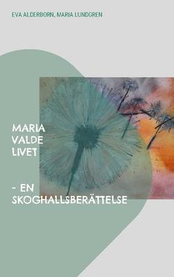 Maria valde livet : en Skoghallsberättelse