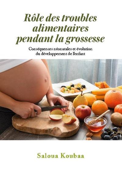 Rôle des troubles alimentaires pendant la grossesse : Conséquences néonata