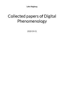 Collected papers of Digital Phenomenology