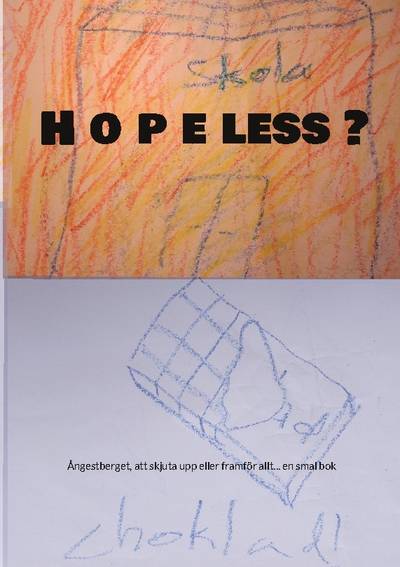 Hopeless? : ångestberget, att skjuta upp eller framför allt... en smal bok