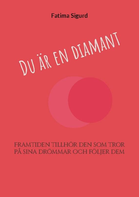 Du är en diamant : framtiden tillhör den som tror på sina drömmar och följe