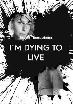 I´m dying to live : so please love me