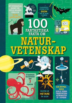 100 fantastiska fakta om naturvetenskap