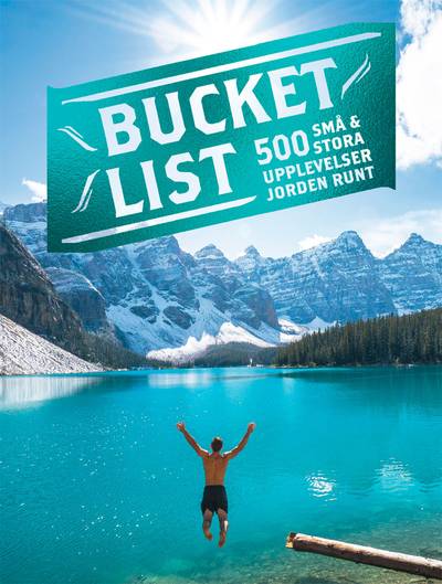 Bucket list : 500 små och stora upplevelser jorden runt