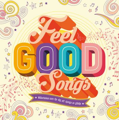 Feel Good Songs: Målarboken som får dig att sjunga av glädje