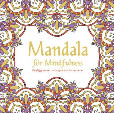 Mandala för mindfulness: måla vackert - slappna av och varv