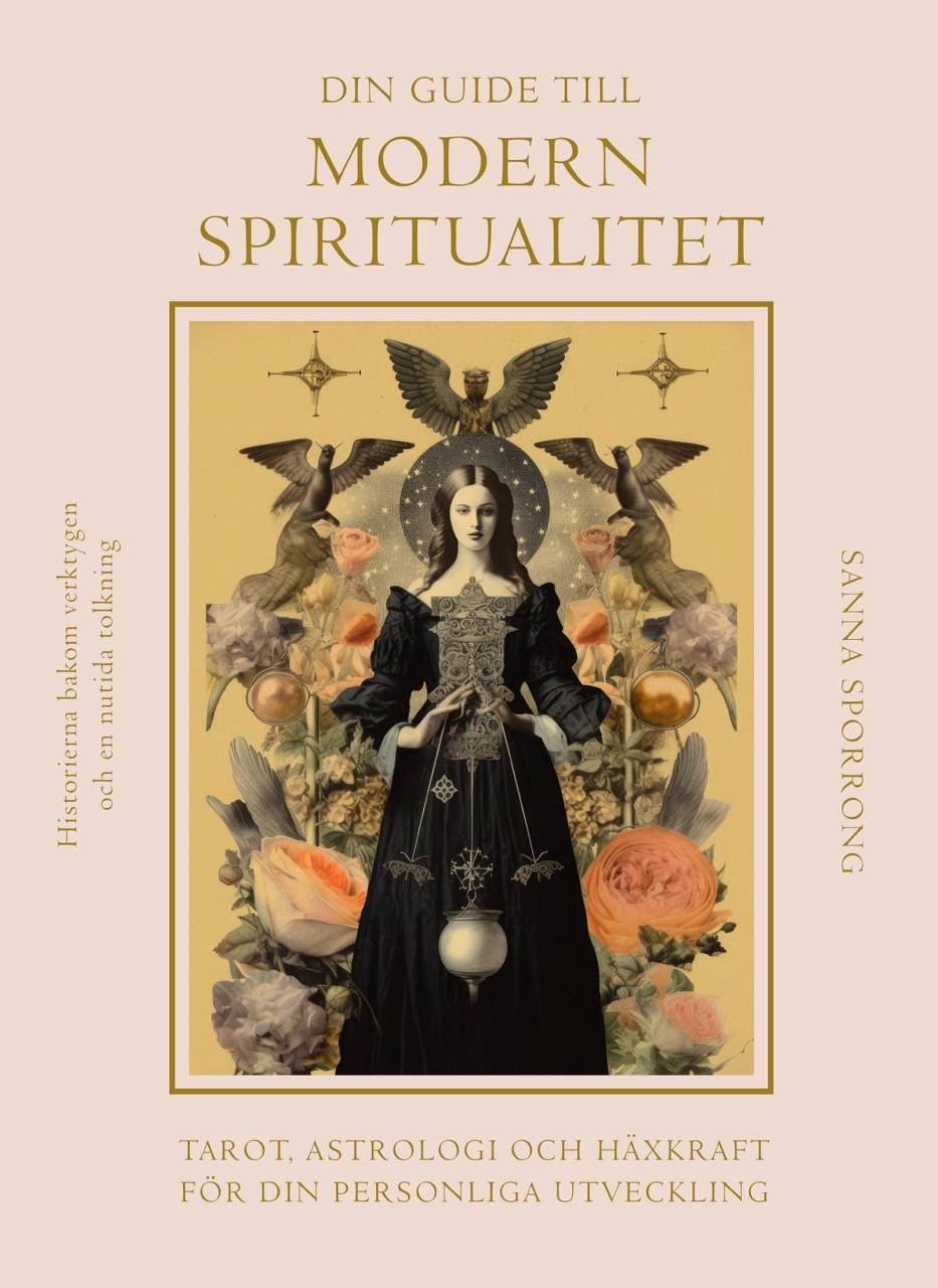 Din guide till modern spiritualitet : Tarot, astrologi och häxkraft